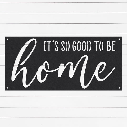 It's So Good To Be Home Sign | Home Sign | Farmhouse Decor | Rustic Decor | Wall Decor | Mother's Day Gift | Gift For Mom | Metal Sign